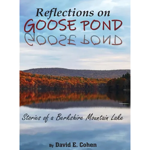 Reflections on Goose Pond: Stories of a Berkshire Mountain Lake - Hardcover