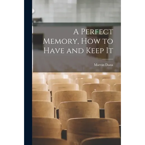 A Perfect Memory, How to Have and Keep It - Paperback