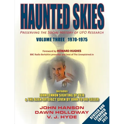 Haunted Skies Volume 3 1970-1975: Preserving the Social History of UFO Research - Paperback