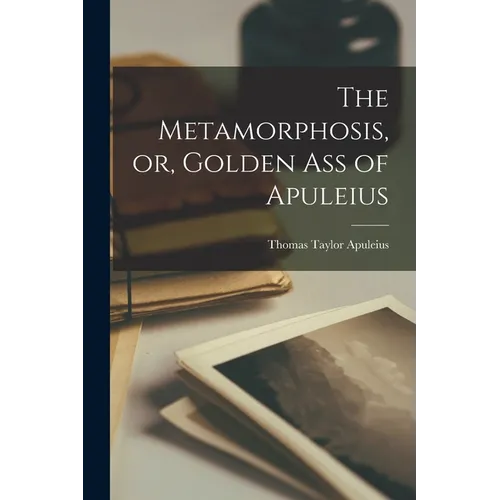 The Metamorphosis, or, Golden Ass of Apuleius - Paperback