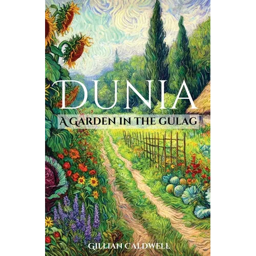 Dunia: A Garden in the Gulag - Paperback