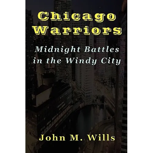 Chicago Warriors Midnight Battles in the Windy City - Paperback