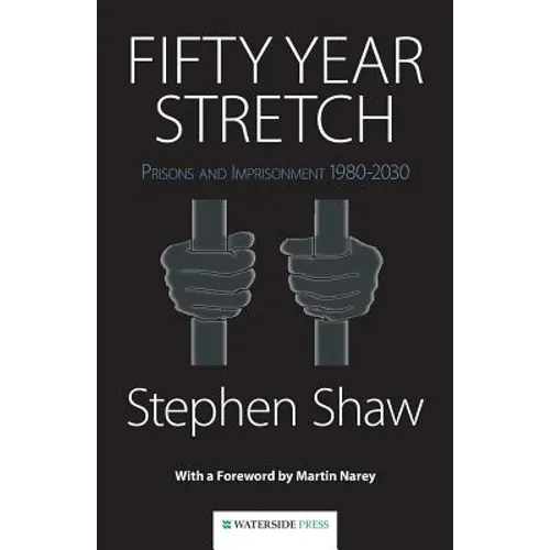 Fifty Year Stretch: Prisons and Imprisonment 1980-2030