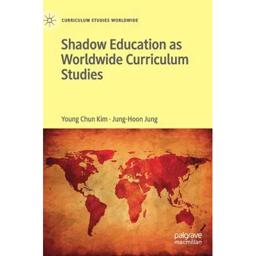 Shadow Education as Worldwide Curriculum Studies - Hardcover