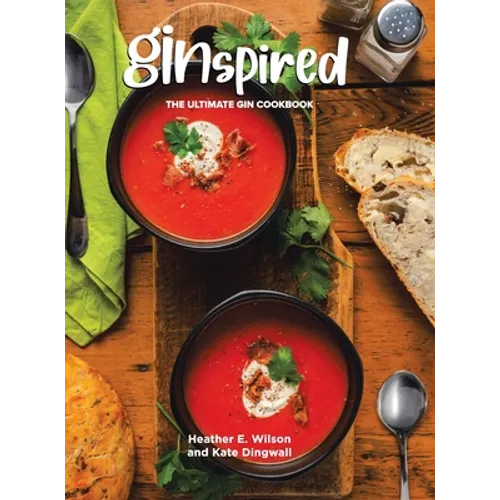 Ginspired: The Ultimate Gin Cookbook - Hardcover