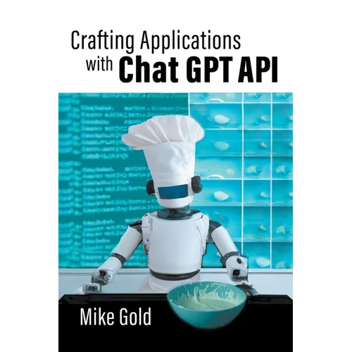 Crafting Applications with Chat GPT API - Paperback