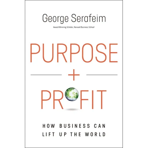 Purpose and Profit: How Business Can Lift Up the World - Hardcover