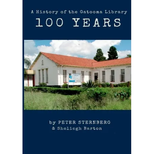A 100 Year History of the Gatooma (Kadoma) Library - Paperback