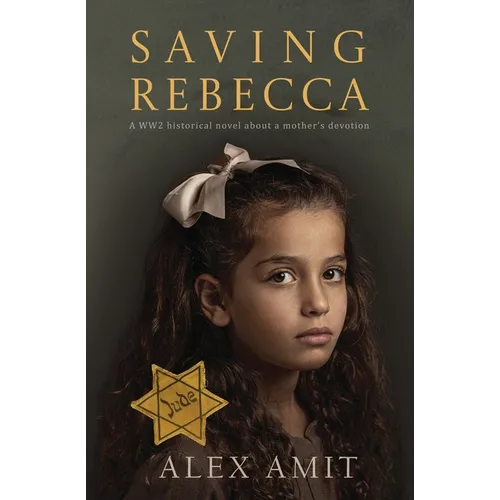 Saving Rebecca: A WW2 historical novel about a mother's devotion - Paperback
