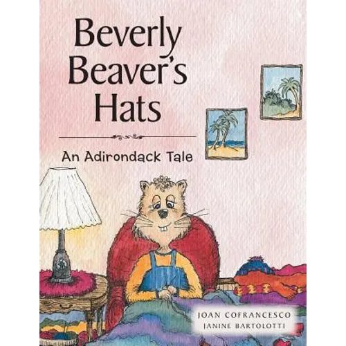 Beverly Beaver's Hats: An Adirondack Tale - Paperback