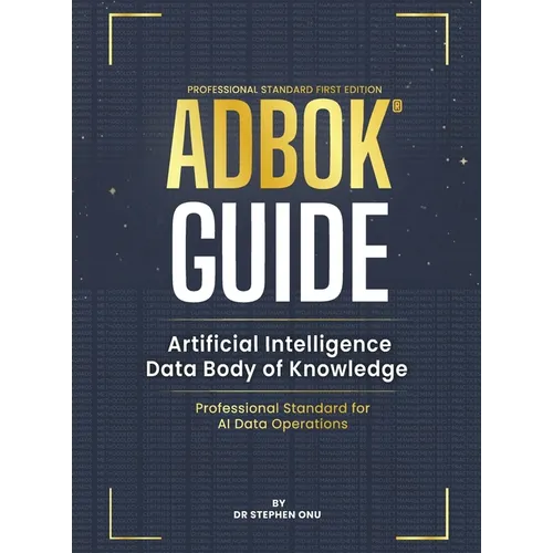 Adbok(r) Guide: Artificial Intelligence Data Body of Knowledge - Hardcover