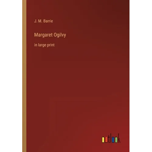 Margaret Ogilvy: in large print - Paperback