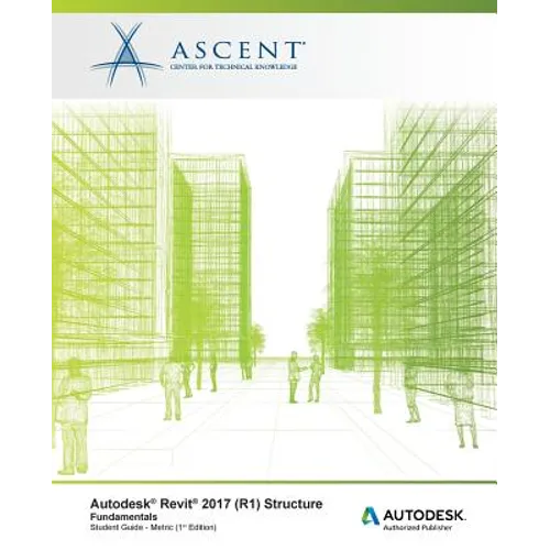 Autodesk Revit 2017 (R1) Structure: Fundamentals - Metric: Autodesk Authorized Publisher - Paperback