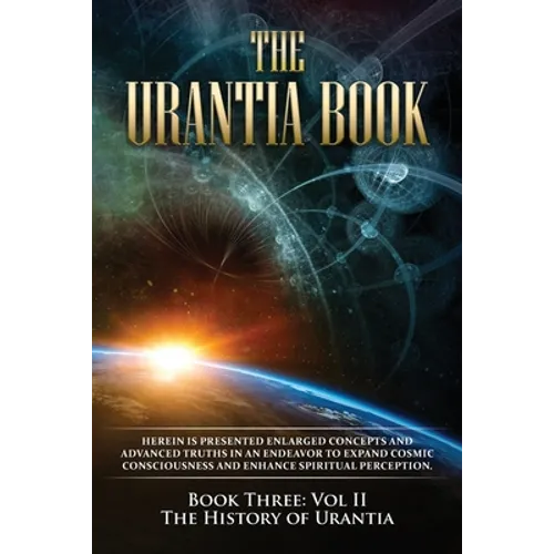 The Urantia Book: Book Three, Vol II: The History of Urantia: New Edition, single column formatting, larger and easier to read fonts, cream paper - Paperback