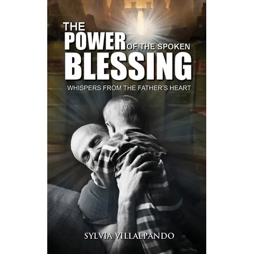 The Power of the Spoken Blessing: Whispers from the Father's Heart - Paperback