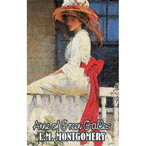 Anne of Green Gables by L. M. Montgomery, Fiction, Classics, Family, Girls & Women - Hardcover