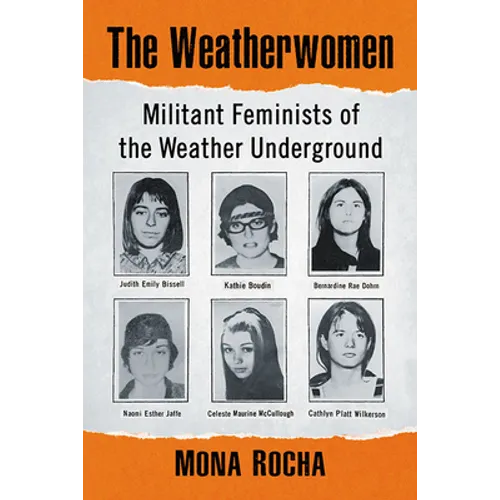 The Weatherwomen: Militant Feminists of the Weather Underground - Paperback