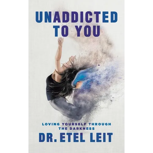 UnAddicted to You: Loving Yourself Through the Darkness - Hardcover