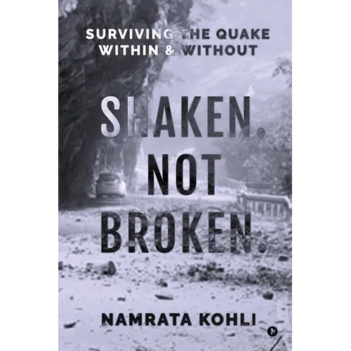 Shaken. Not Broken.: Surviving the Quake Within and Without: Surviving the Quake Within and Without - Paperback