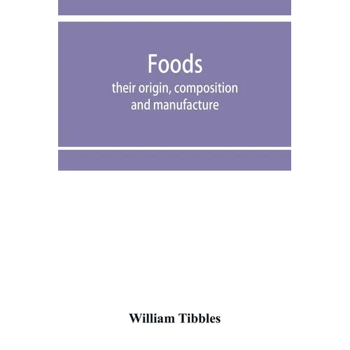 Foods: their origin, composition and manufacture - Paperback