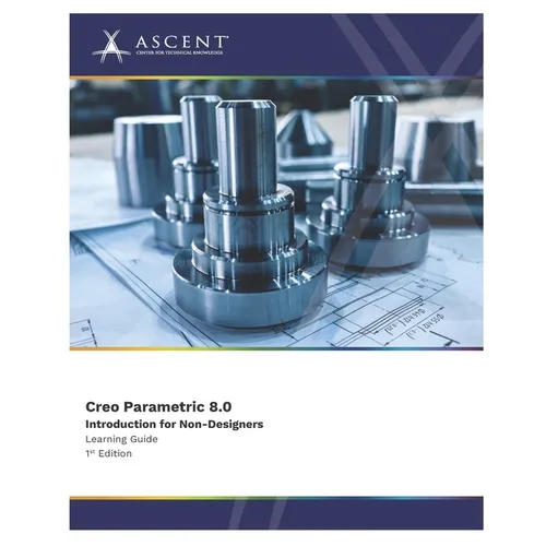 Creo Parametric 8.0: Introduction for Non-Designers - Paperback