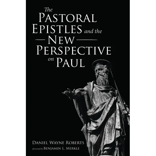 The Pastoral Epistles and the New Perspective on Paul - Hardcover