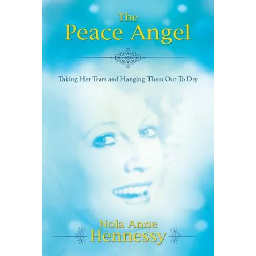 The Peace Angel: Taking Her Tears and Hanging Them Out to Dry - Paperback
