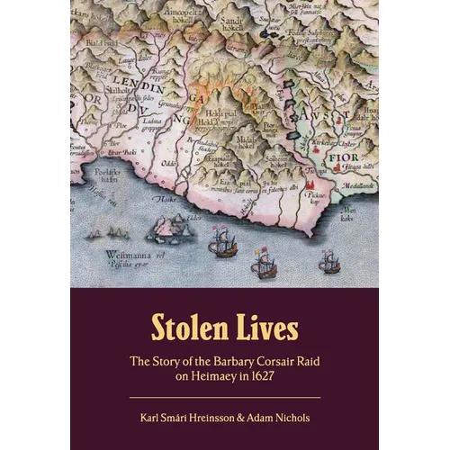 Stolen Lives: The Story of the Barbary Corsair Raid on Heimaey in 1627 - Paperback