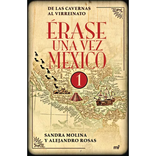 Érase Una Vez México 1: de Las Cavernas Al Virreinato / Once Upon a Time Mexico 1 - Paperback