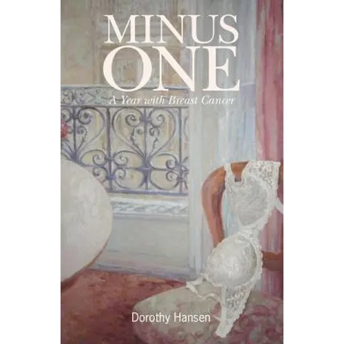 Minus One: A Year with Breast Cancer - Paperback