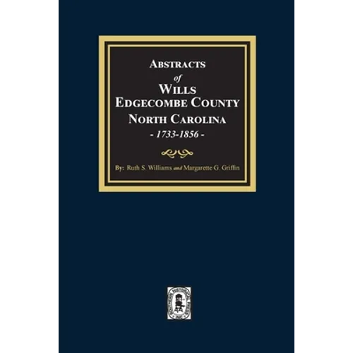 Abstracts of Wills Edgecombe County, North Carolina, 1733-1856 - Paperback