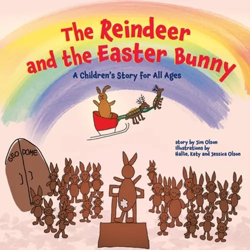 The Reindeer and the Easter Bunny: A Children's Story for All Ages - Paperback