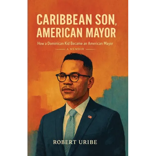 Caribbean Son, American Mayor: How a Dominican Kid Became an American Mayor - Paperback