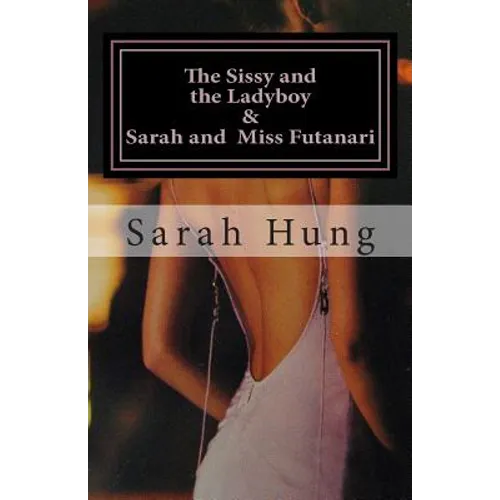The Sissy and the Ladyboy AND Sarah and Miss Futanari (Two Erotic Series) - Paperback