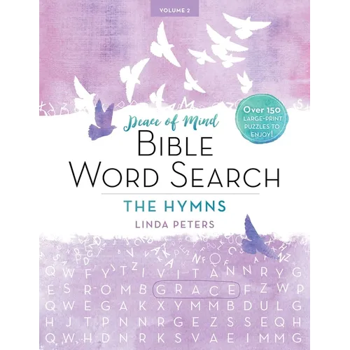 Peace of Mind Bible Word Search: The Hymns: Over 150 Large-Print Puzzles to Enjoy!