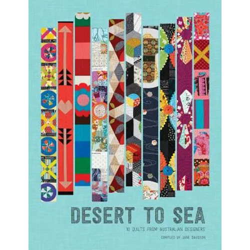 Desert to Sea: 10 Quilts from Australian Designers - Paperback