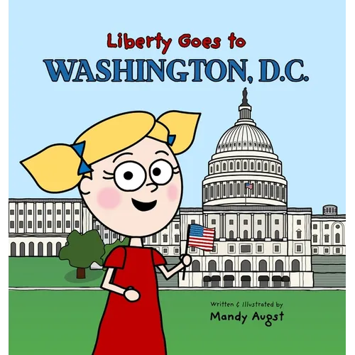 Liberty Goes to Washington, D.C. - Hardcover