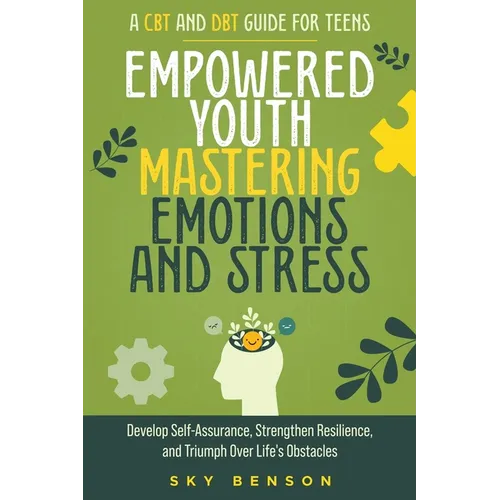 Empowered Youth Mastering Emotions and Stress - Paperback