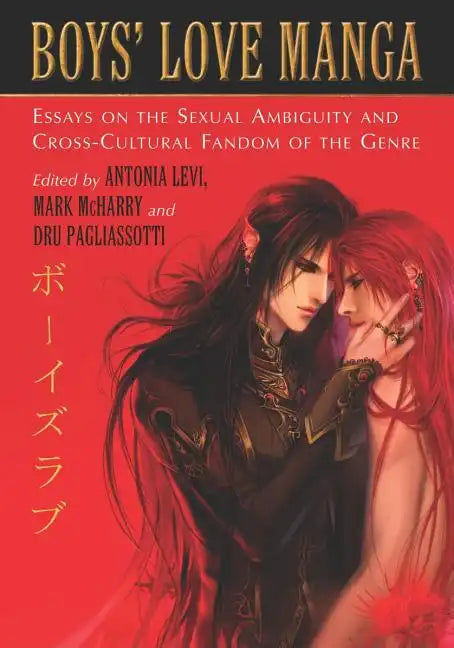 Boys' Love Manga: Essays on the Sexual Ambiguity and Cross-Cultural Fandom of the Genre - Paperback
