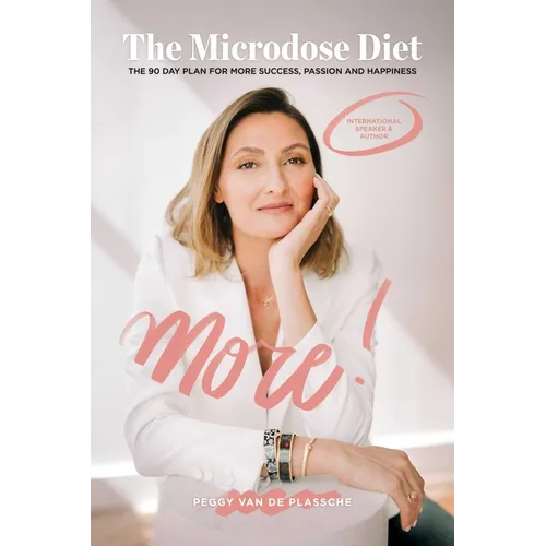 More! the Microdose Diet: The 90 Day Plan for More Success, Passion and Happiness - Paperback