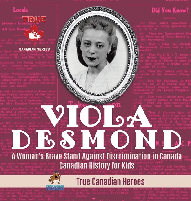 Viola Desmond - A Woman's Brave Stand Against Discrimination in Canada Canadian History for Kids True Canadian Heroes - Hardcover