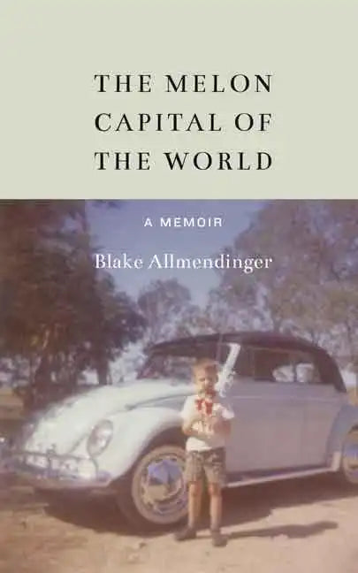 The Melon Capital of the World: A Memoir - Hardcover