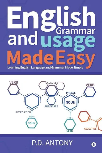 English Grammar and Usage Made Easy: Learning English Language and Grammar Made Simple - Paperback