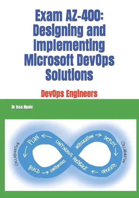 Exam AZ-400: Designing and Implementing Microsoft DevOps Solutions - Paperback
