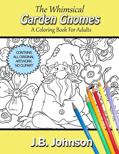 The Whimsical Garden Gnomes: A Coloring Book For Adults - Paperback