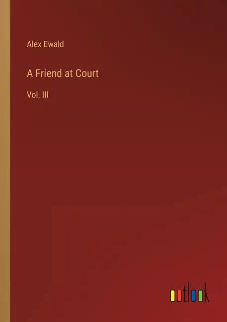 A Friend at Court: Vol. III - Paperback
