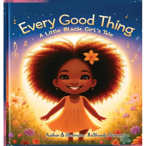 Every Good Thing: A Little Black Girl's Tale - Hardcover