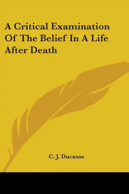 A Critical Examination Of The Belief In A Life After Death - Paperback