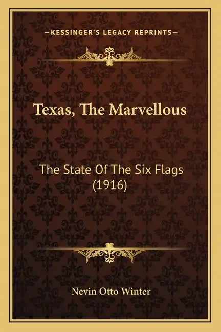 Texas, The Marvellous: The State Of The Six Flags (1916) - Paperback