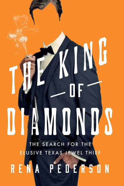 The King of Diamonds: The Search for the Elusive Texas Jewel Thief - Hardcover